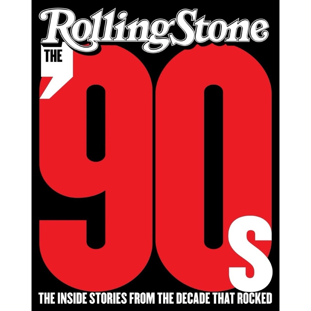 Rolling Stone The 90s The Inside Stories From The Decade That Rocked Music Book